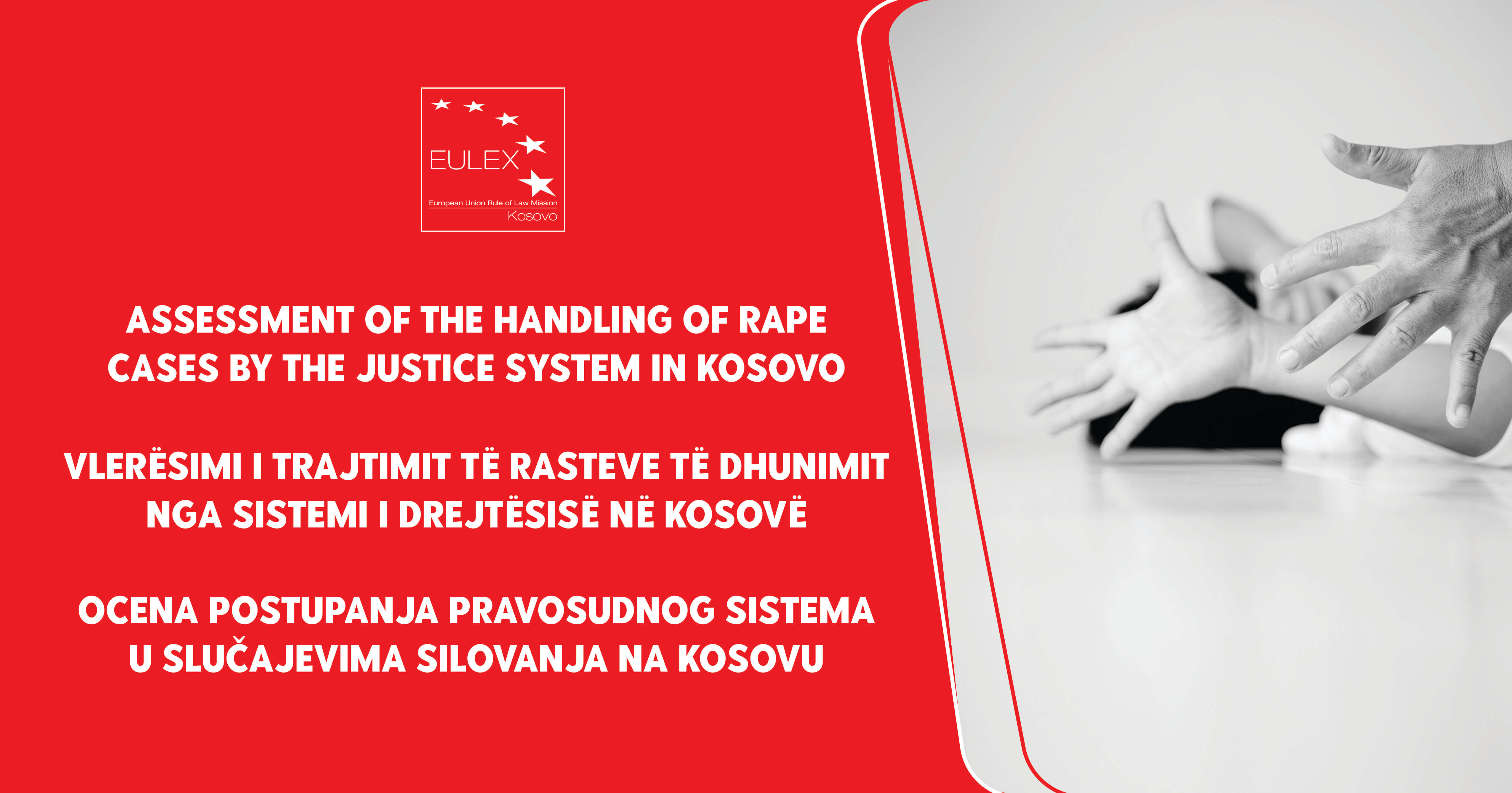 Prezentacija EULEX-ovog Izveštaja o praćenju: “Ocena postupanja pravosudnog sistema u slučajevima silovanja na Kosovu”