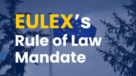  EULEX’s Rule of Law Mandate. 
